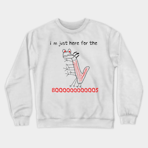 I AM JUST HERE FOR THE BOOS cryaon Crewneck Sweatshirt by rsclvisual